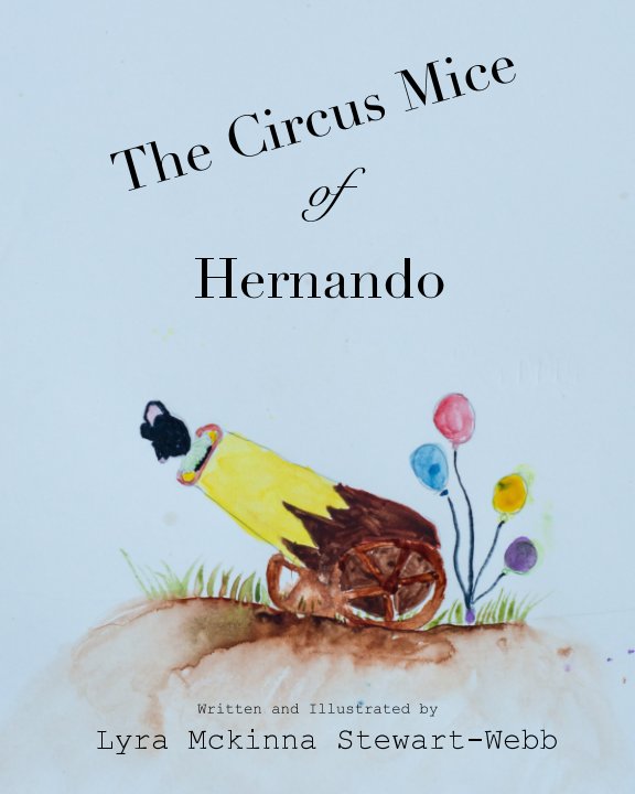 View The Circus Mice of Hernando by Lyra Mckinna Stewart-Webb