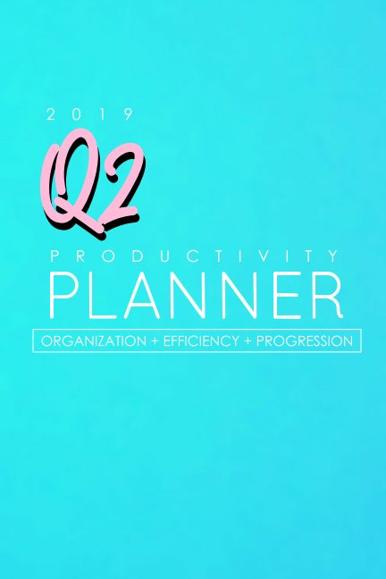Visualizza 2019 Q2 Productivity Planner di BlkWomenHustle
