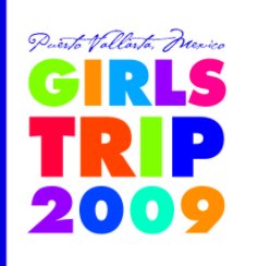 Girls Trip 2009 Hard Cover book cover
