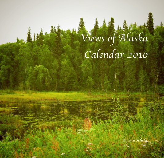 View Views of Alaska Calendar 2010 by Sera Saludes