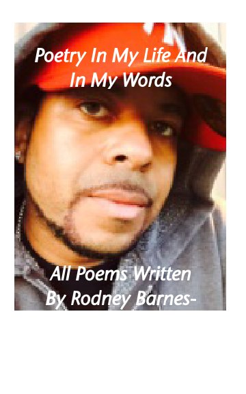 View Poetry In My Life And In My Words by Rodney E. Barnes