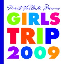 Girls Trip 2009 Soft Cover book cover