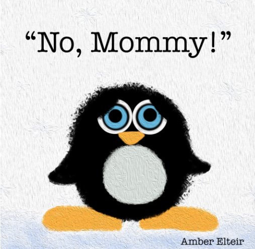 Bekijk "No, Mommy!" op Amber Elteir