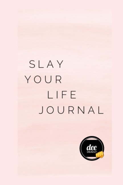 View Slay Your Life Journal by Delana Burnett