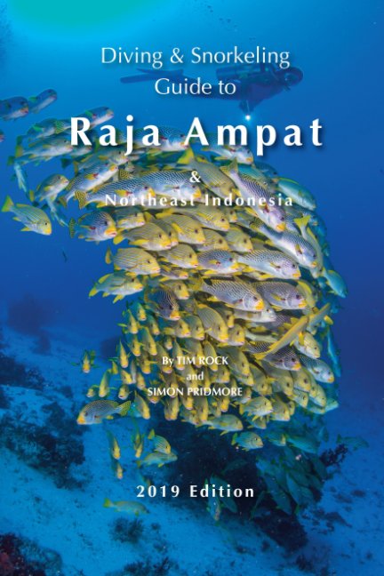 Diving and Snorkeling Guide to Raja Ampat and Northeast Indonesia nach Tim Rock, Simon Pridmore anzeigen