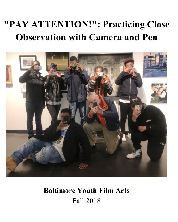 Ver "Pay Attention!": Practicing Close Observation with Camera and Pen por Baltimore Youth Film Arts