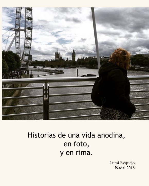 View Historias de una vida anodina, en foto, y en rima. by Lumi Requejo Nadal 2018