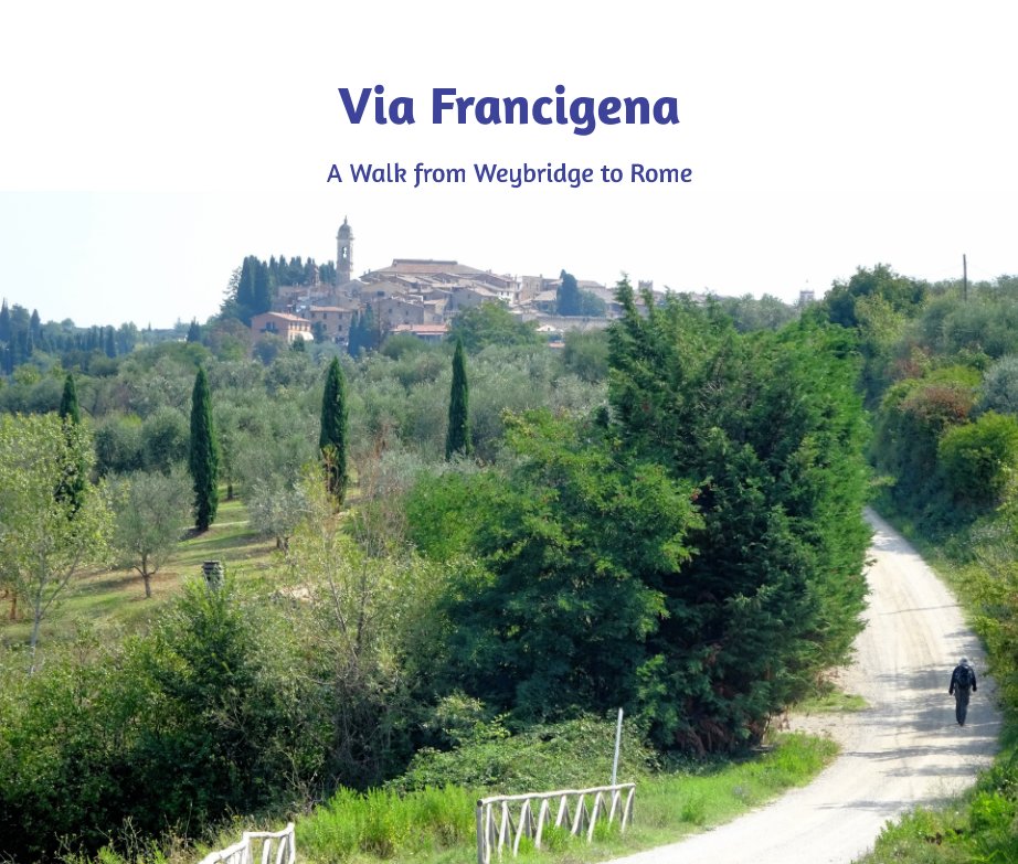 View Via Francigena, Weybridge to Rome, Summer 2018 by Tim Greig