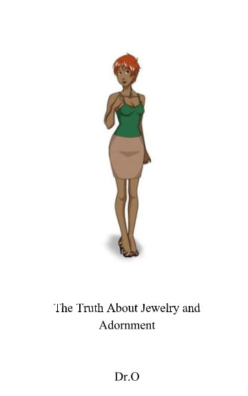 View The Truth About Jewelry and Adornment by Dr.O