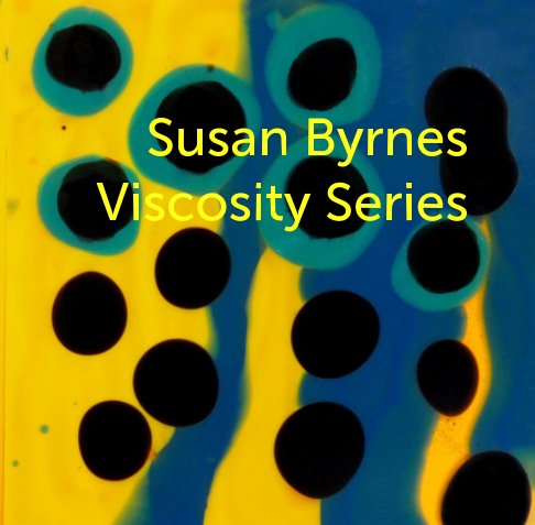 View Viscosity Series by Susan Byrnes