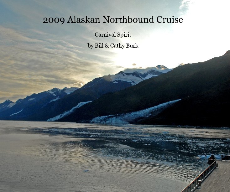 View 2009 Alaskan Northbound Cruise by Bill & Cathy Burk