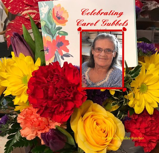 View Celebrating Carol Gubbels by Barbara Haller Butcher