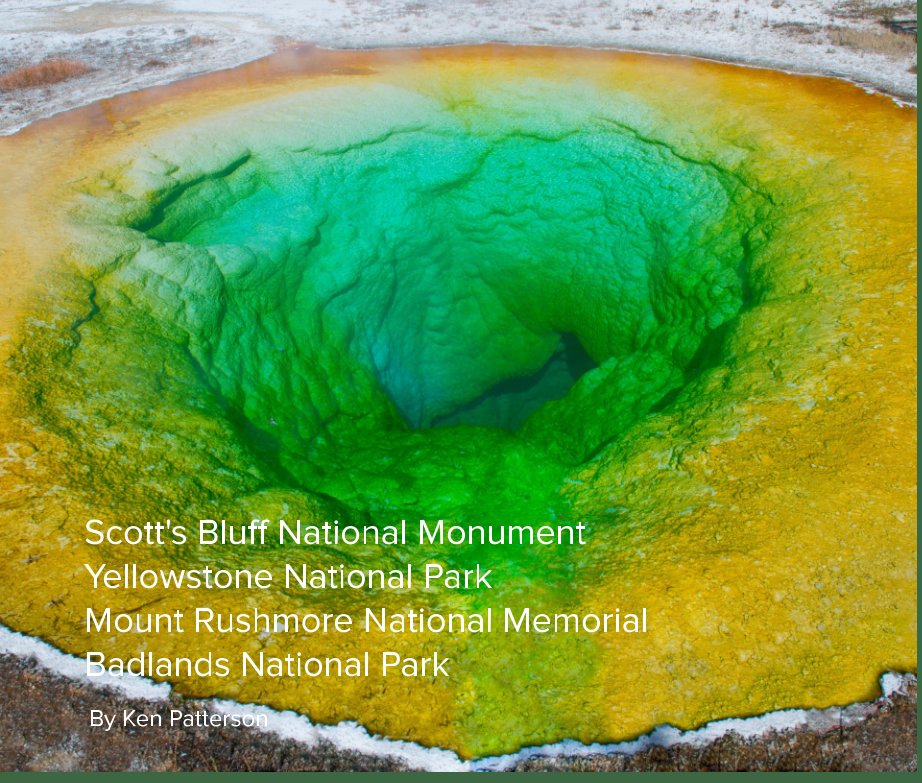 Ver Scotts Bluff National Monument  Yellowstone National Park     Mount Rushmore National Memorial  Badlands National Park por Ken Patterson