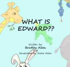What Is Edward?? book cover