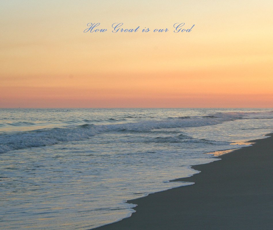 View How Great is our God by amber1