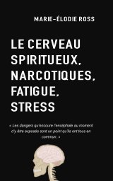 Cerveau, spiritueux, narcotiques, fatigue, stress book cover