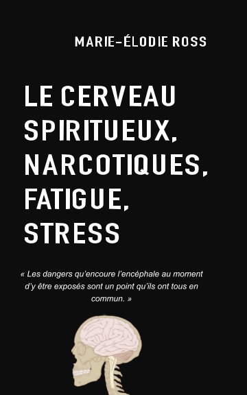 Ver Cerveau, spiritueux, narcotiques, fatigue, stress por Marie-Élodie Ross