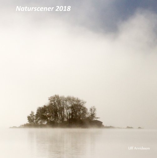 Ver Naturscener 2018 por Ulf Arvidsson