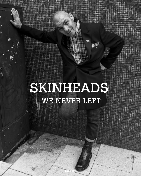 View Skinheads, We Never Left by Tia Lloyd