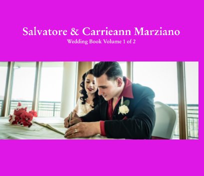 Salvatore and Carrieann Marziano. Wedding Book Volume 1 of 2 book cover