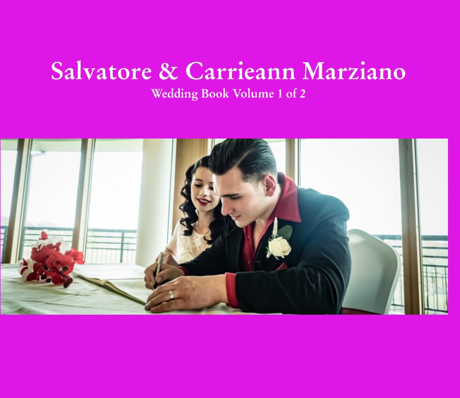 Visualizza Salvatore and Carrieann Marziano. Wedding Book Volume 1 of 2 di Tony Bruce