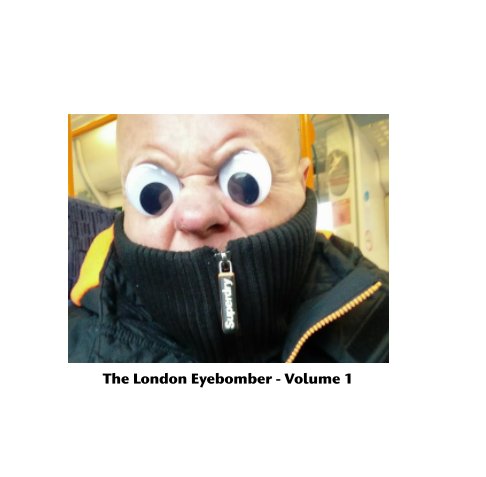 Visualizza The London Eyebomber Volume I di The London Eyebomber