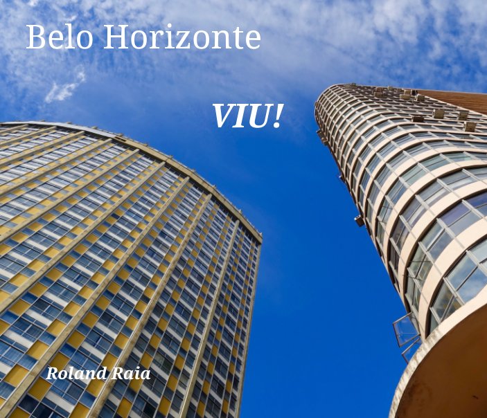 View Belo Horizonte, VIU! by Roland Raia
