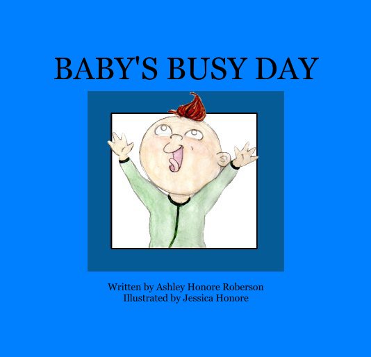 Ver Baby's Busy Day por Ashley Honore Roberson Illustrated by Jessica Honore