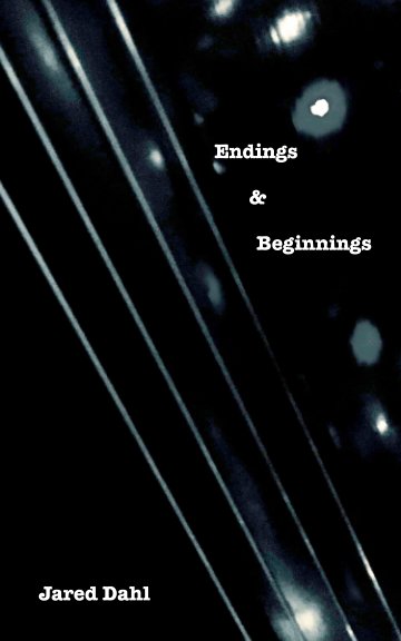View Endings and Beginnings by Jared Dahl