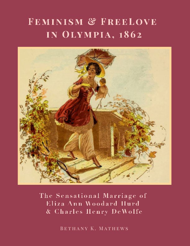View Feminism and FreeLove in Olympia, 1862 by Bethany K. Mathews