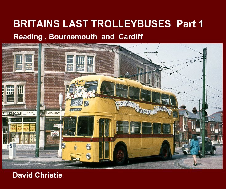 View BRITAINS LAST TROLLEYBUSES Part 1 by David Christie