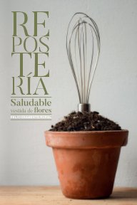 Reposteria Saludable vestida de flores. Tapa Blanda book cover