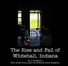 The Rise and Fall of Whitehall, Indiana book cover