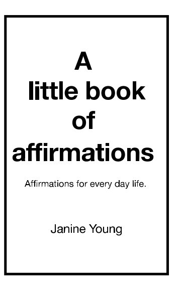 View A little book of affirmations by A lifelong journey