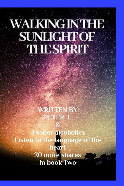 View Walking in the sunlight of the spirit


Journeys in sobriety by Peter L, Four alcoholics