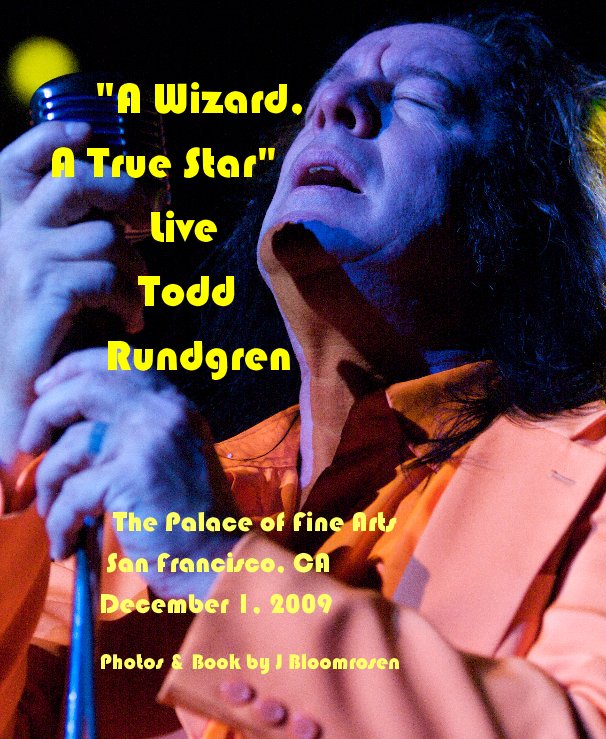 View "A Wizard, A True Star" Live in San Francisco by Photos & Book by J Bloomrosen