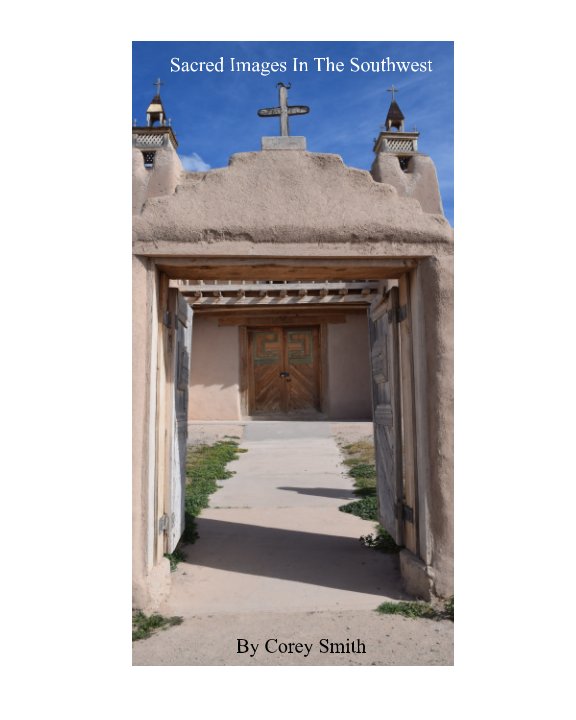 View Sacred Images In The Southwest by Corey Smith