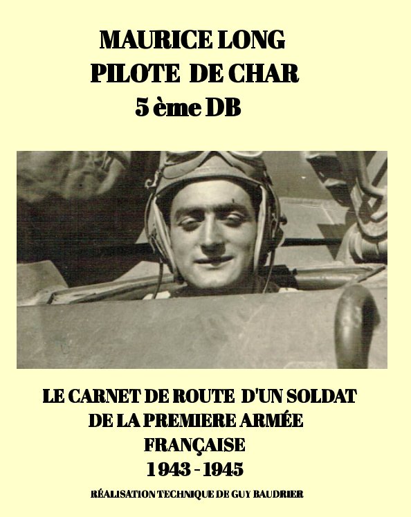 View Maurice Long pilote de char de la 5ème DB by GUY BAUDRIER