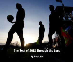Best of 2018 Through the Lens By Simon Roe book cover