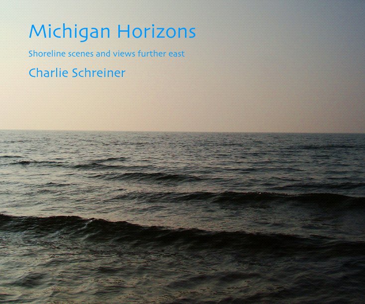 View Michigan Horizons by Charlie Schreiner