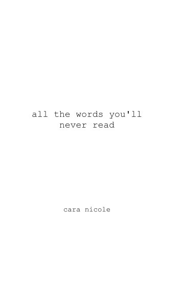 View all the words you'll never read by Cara Scammon