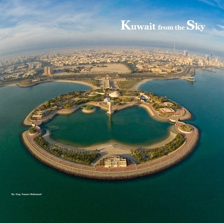 View Kuwait from the Sky by By: Eng. Nasser Buhamad