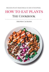 How to Eat Plants- The Cookbook book cover