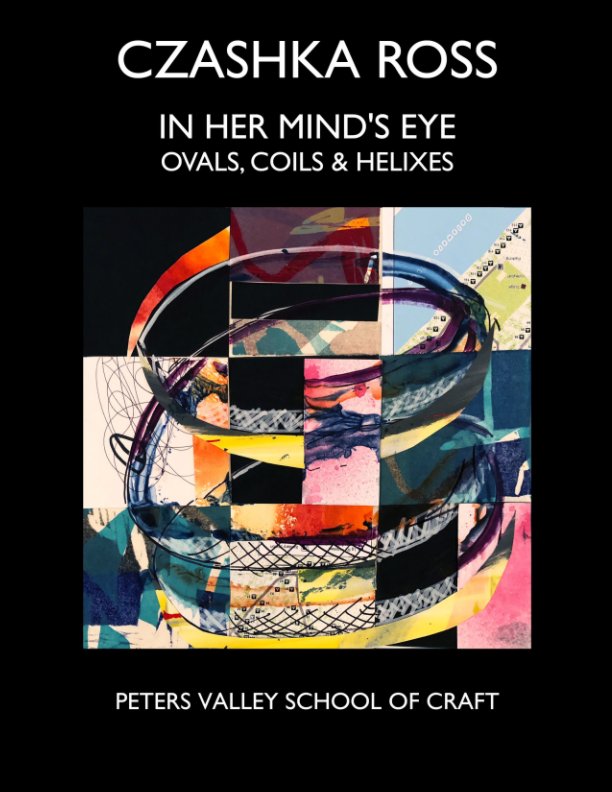 View Czashka Ross: In Her Mind's Eye by Peters Valley School of Craft