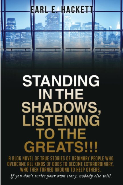 View Standing in the Shadows, Listening to the Greats!!! by Earl E. Hackett
