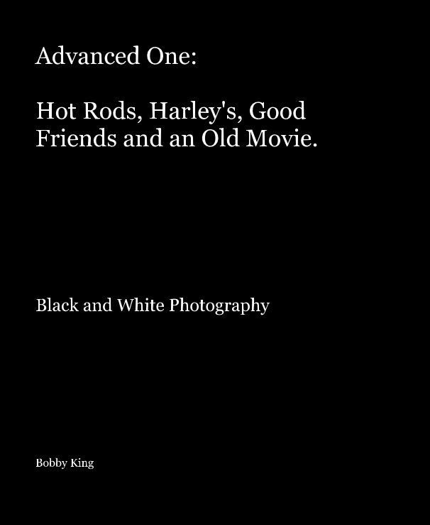Ver Advanced One: Hot Rods, Harley's, Good Friends and an Old Movie. por Bobby King