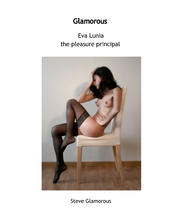 Visualizza Eva Lunia the pleasure principal di Steve Glamorous