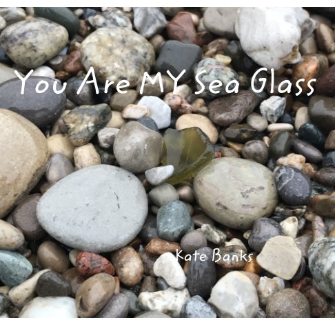 Ver You Are MY Sea Glass por Kate Banks