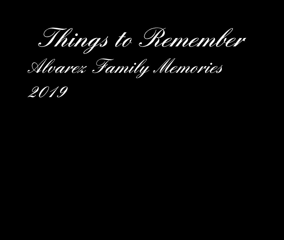 Ver Things to Remember Alvarez Family Memories 2019 por Miguel Alvarez