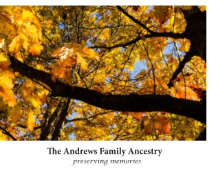 The Andrews Family Ancestry: Preserving Memories book cover